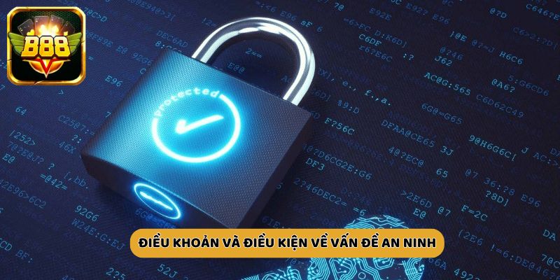 Điều khoản và điều kiện về vấn đề an ninh bảo mật