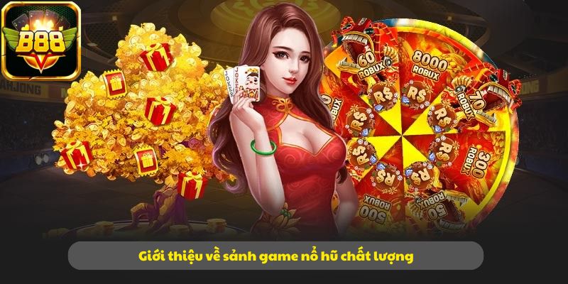 Giới thiệu về sảnh game nổ hũ chất lượng