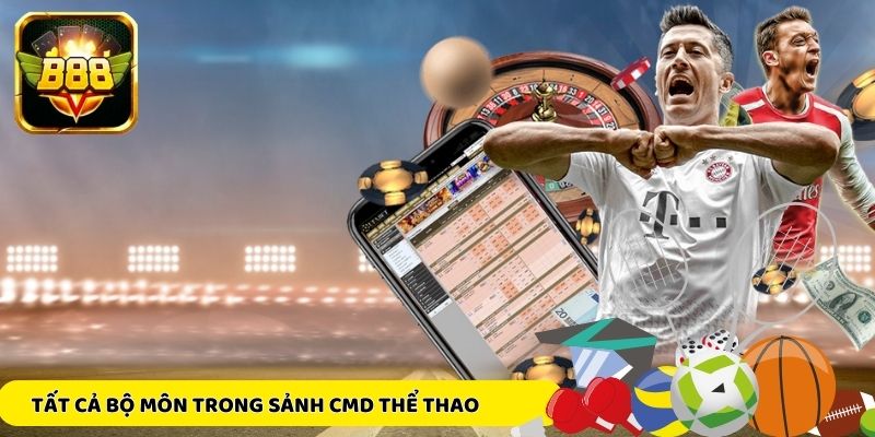 Tất cả bộ môn trong sảnh CMD Thể Thao